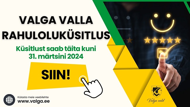 Valga vallavalitsus viib 4. märtsist kuni 31. märtsini 2024 läbi elanike rahuloluküsitluse. Küsitluse eesmärgiks on saada tagasisidet Valga valla elukeskkonna, 